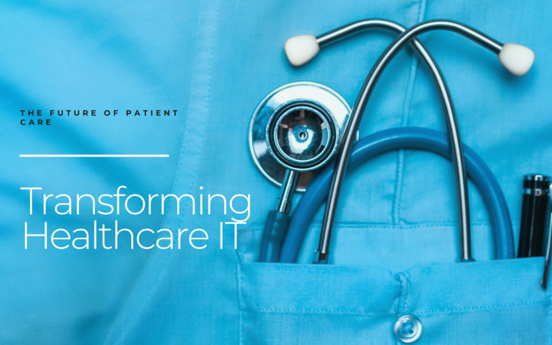 Trends in Healthcare IT Transformation: Innovations Driving the Future of Patient Care