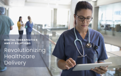 Digital Therapeutics and IT Solutions: Partnering for Effective Healthcare Delivery