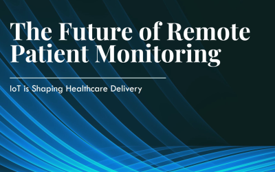 The Future of Remote Patient Monitoring: How IoT is Shaping Healthcare Delivery